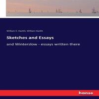 William Hazlitt Sketches & Essays:and Winterslow - essays written there