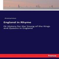 Anonymous England in Rhyme:Or History for the Young of the Kings & Queens