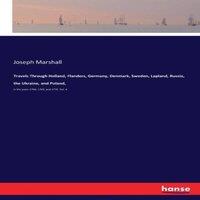 Joseph Marshall Travels Through Holland, Flanders, Germany, Denmark, Sweden