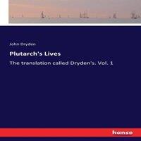 John Dryden Plutarch's Lives:The translation called Dryden's. Vol. 1 Paperback