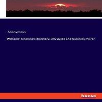 Anonymous Williams' Cincinnati directory, city guide & business mirror