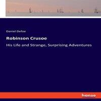 Daniel Defoe Robinson Crusoe:His Life & Strange, Surprising Adventures