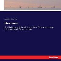 James Harris Hermes:A Philosophical Inquiry Concerning Universal Grammar
