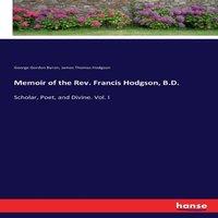 George Gordon Byron Memoir of the Rev. Francis Hodgson, B.D.:Scholar, Poet, and
