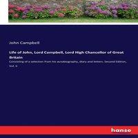 John Campbell Life of John, Lord Campbell, Lord High Chancellor of Great