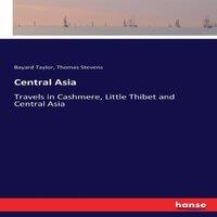 Bayard Taylor Central Asia:Travels in Cashmere, Little Thibet & Central Asia in White