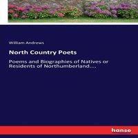 William Andrews North Country Poets:Poems & Biographies of Natives or Residents