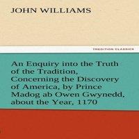 John Williams An Enquiry Into the Truth of the Tradition, Concerning the