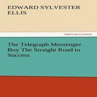 Edward Sylvester Ellis The Telegraph Messenger Boy the Straight Road to Success Paperback