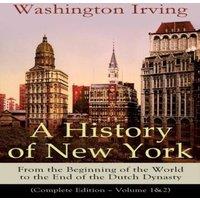 Washington Irving A History of New York: From the Beginning of the World to the End