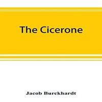 Jacob Burckhardt The cicerone: an art guide to painting in Italy for the use of