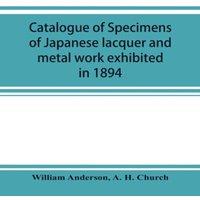 William Anderson Catalogue of specimens of Japanese lacquer & metal work