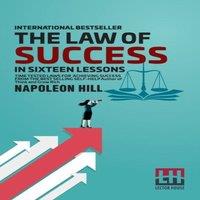 Napoleon Hill The Law Of Success: In Sixteen Lessons Teaching, For The First