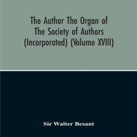 Sir Walter Besant The Author The Organ Of The Society Of Authors (Incorporated)