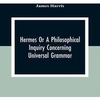 James Harris Hermes Or A Philosophical Inquiry Concerning Universal Grammar