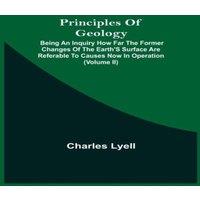 Charles Lyell Principles Of Geology; Being An Inquiry How Far The Former Changes
