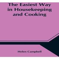 Helen Campbell The Easiest Way In Housekeeping & Cooking; Adapted To Domestic