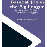 Lester Chadwick Baseball Joe In The Big League; Or, A Young Pitcher'S Hardest