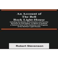 Robert Stevenson An Account Of The Bell Rock Light-House; Including The Details Of