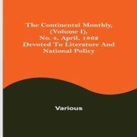 Various The Continental Monthly, (Volume I), No. 4, April, 1862; Devoted