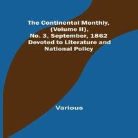 Various The Continental Monthly, (Volume II), No. 3, September, 1862;