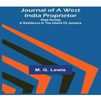M. G. Lewis Journal of a West India Proprietor ; Kept During a Residence in