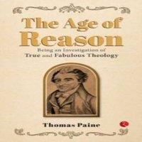 Thomas Paine THE AGE OF REASON: Being an Investigation of True & Fabulous