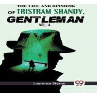 Laurence Sterne The Life & Opinions Of Tristram Shandy, Gentleman Vol. 4