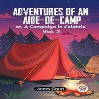 Grant James Adventures Of An Aide-De-Camp Or, A Campaign In Calabria Vol. 2
