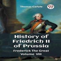Thomas Carlyle History of Friedrich II of Prussia Frederick The Great Volume VIII