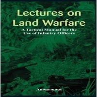 Anonymous "Lectures on Land Warfare - A Tactical Manual for the Use of