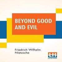 Friedrich Wilhelm Nietzsche Beyond Good & Evil: Translated By Helen Zimmern Alongwith 'From