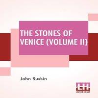 John Ruskin The Stones Of Venice (Volume II): Volume II - The Sea Stories