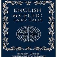 Joseph Jacobs English & Celtic Fairy Tales: Illustrated - Easy To Read Layout