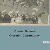 Annie Besant Occult Chemistry:Clairvoyant Insights into the Structure of