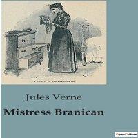 Jules Verne Mistress Branican:The Journey of Captain John Branican & the