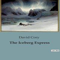 David Cory The Iceberg Express:A Fantastical Journey Through the Ocean's