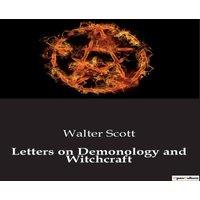 Walter Scott Letters on Demonology & Witchcraft:Exploring the Historical and