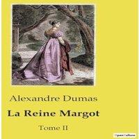 Alexandre Dumas La Reine Margot:Intrigues et passions la cour de France