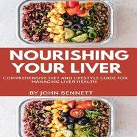 John Bennett Nourishing Your Liver: A Comprehensive Diet & lifestyle Guide