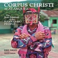 Kike Calvo Corpus Christi in Atanquez: The Sun Festival of the Kankuamo