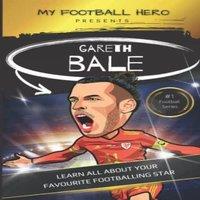 Rob Green My Football Hero: Gareth Bale: Learn all about your favourite