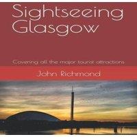 John Richmond Sightseeing Glasgow: Covering all the major tourist attractions