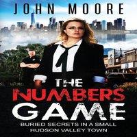 John Moore The Numbers Game: Buried Secrets in a Small Hudson Valley Town