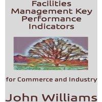 John Williams Facilities Management Key Performance Indicators: for Commerce and