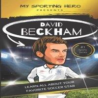 Rob Green My Sporting Hero: David Beckham: Learn all about your favorite