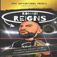 Rob Green My Sporting Hero: Roman Reigns: Learn all about your favorite