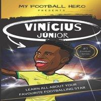 Rob Green My Football Hero: Vinicius Junior: Learn all about your favourite
