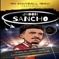 Rob Green My Football Hero: Jadon Sancho: Learn all about your favourite