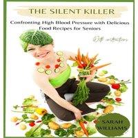Sarah Williams The Silent Killer: Confronting High Blood Pressure with Delicious